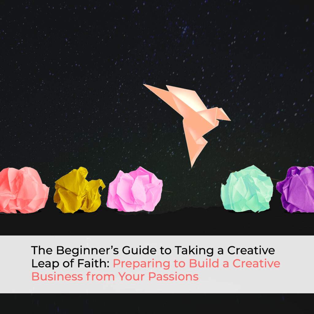 Image captioned "The beginner's guide to taking a creative leap of faith: preparing to build a creative business from your passion." text is overlaid on an image with a dark starry night and 5 crumpled colorful pieces of paper. One pink origami bird is suspended above the other papers. 